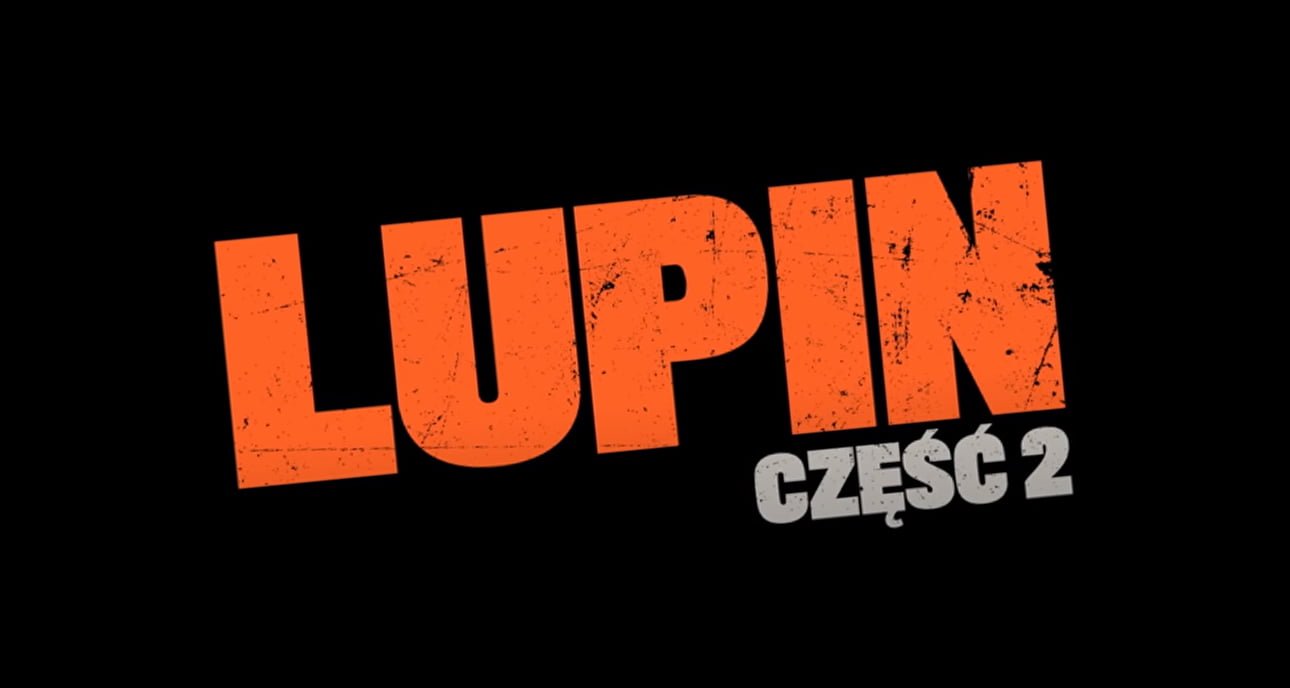 Lupin 2 zwiastun data premiery