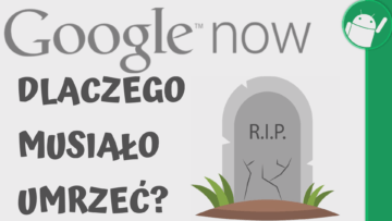 Historia Google Now — czy pamiętacie poprzednika Asystenta Google?