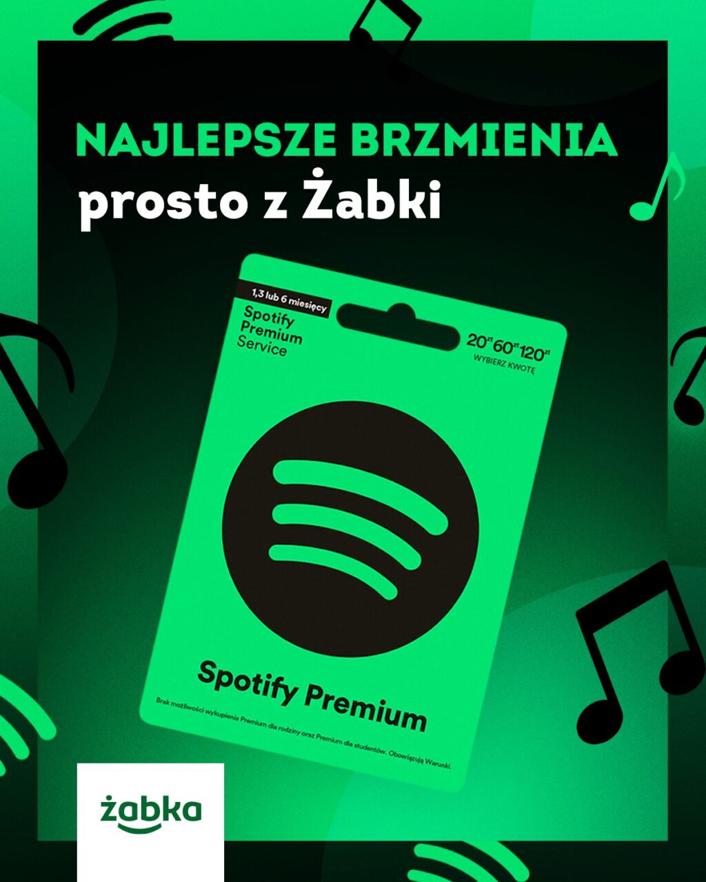 Spotify Premium za darmo. Reklama w zielonych odcieniach z logo Żabki i napisem "NAJLEPSZE BRZMIENIA prosto z Żabki" w górnej części, oraz przechodzącymi w tle graficznymi nutami muzycznymi.