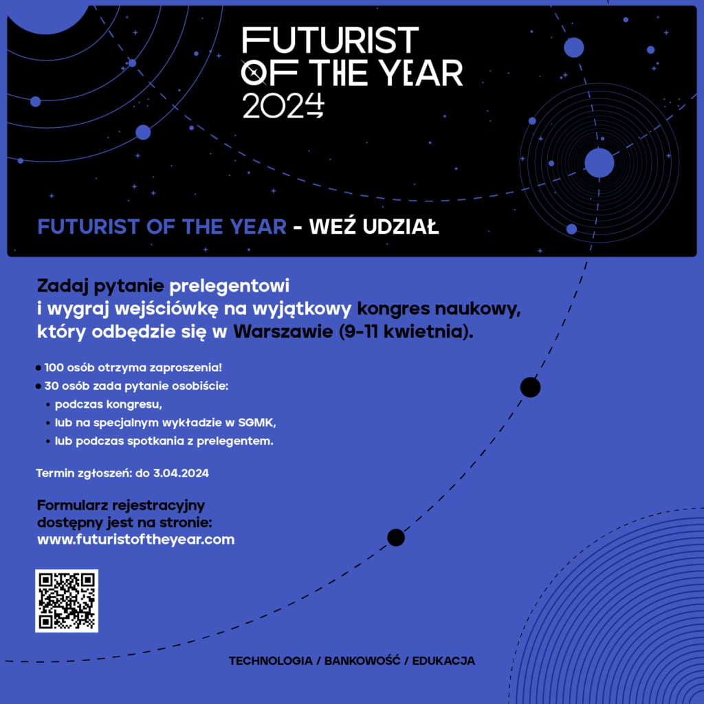 Um pôster com tema astronômico promovendo "Futurista do Ano 2024" com convite para tirar dúvidas e ganhar ingresso para congresso científico em Varsóvia, com informações sobre data e site e código QR no canto inferior esquerdo, além de palavras-chave "TECNOLOGIA / BANCOS / EDUCAÇÃO" em débito.