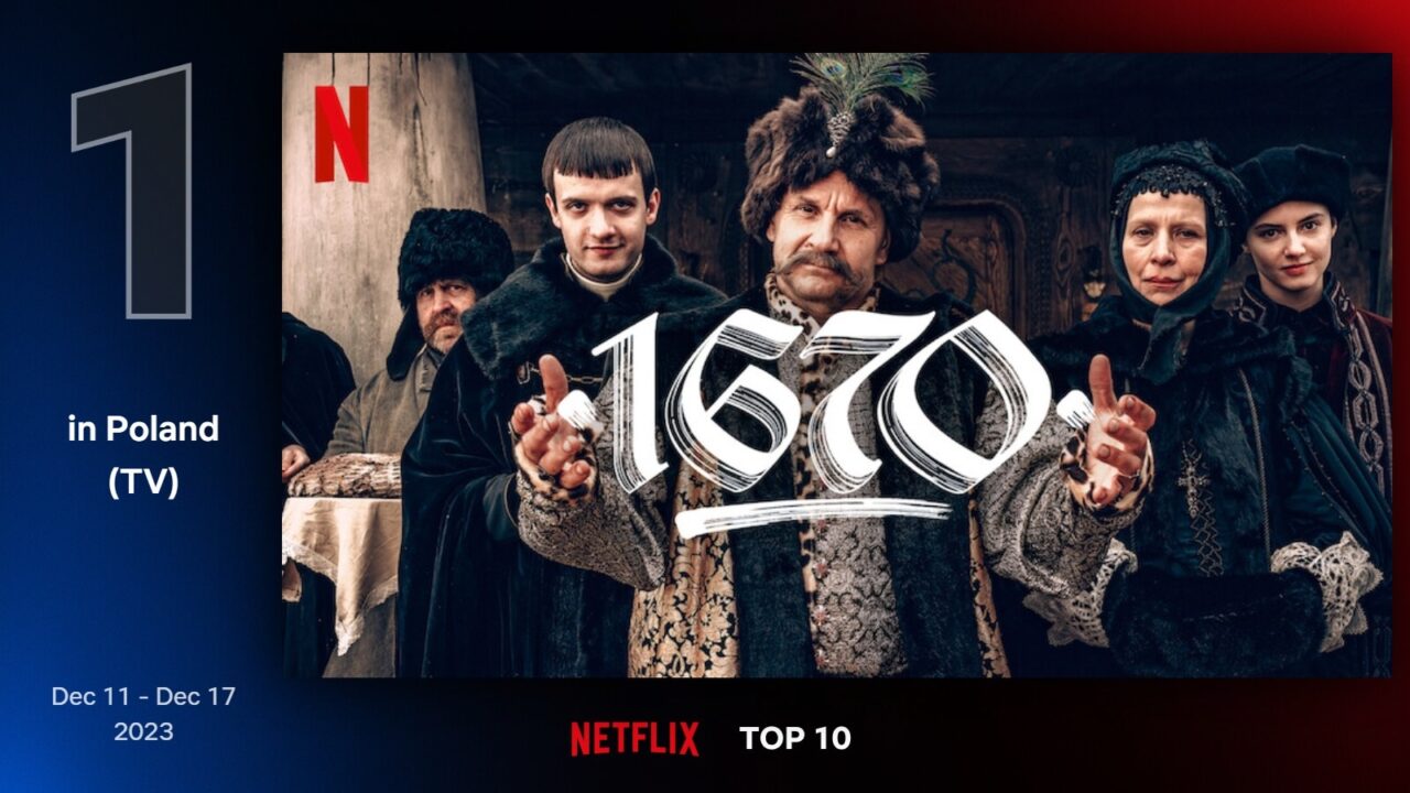 Grafika promocyjna serialu z Netflix z liczbą "1" i napisem "TOP 10" informująca o pierwszym miejscu serialu w rankingu w Polsce, z datami "Dec 11 - Dec 17 2023" oraz tytułem "1670" na pierwszym planie z postaciami w historycznych kostiumach, które gestykulują w stronę kamery.