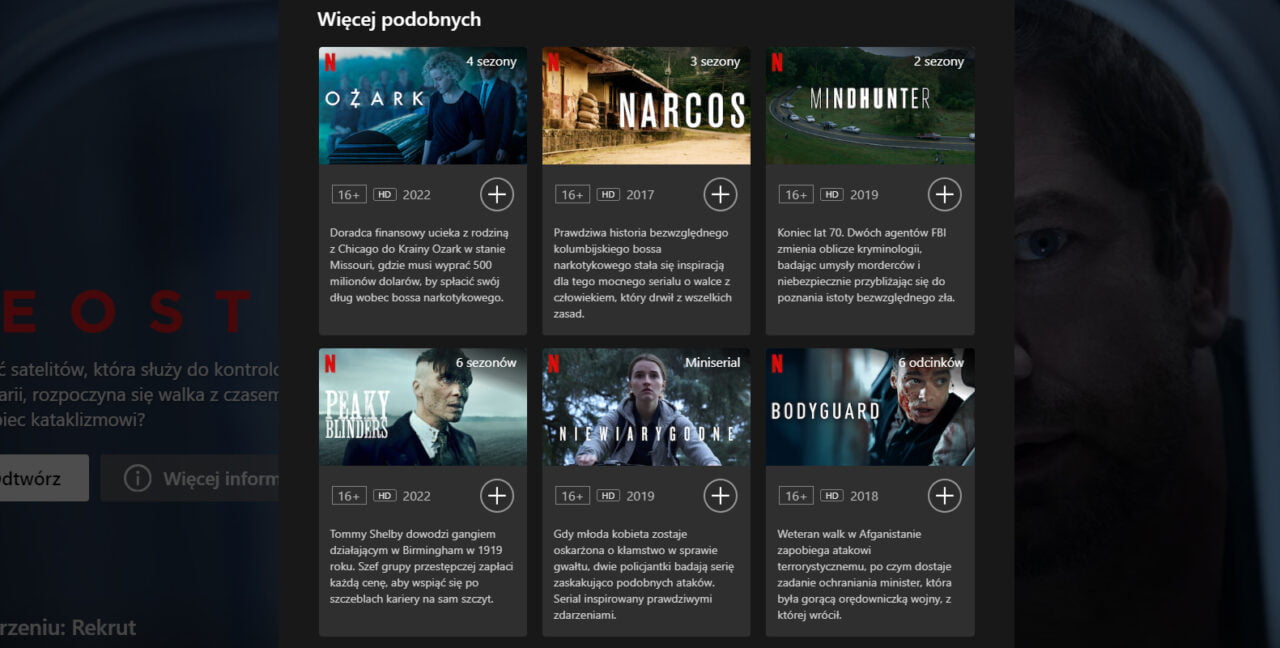 Sugestie podobnych seriali na platformie Netflix, w tym: "Ozark", "Narcos", "Mindhunter", "Peaky Blinders", "Niewiarygodne" oraz "Bodyguard".