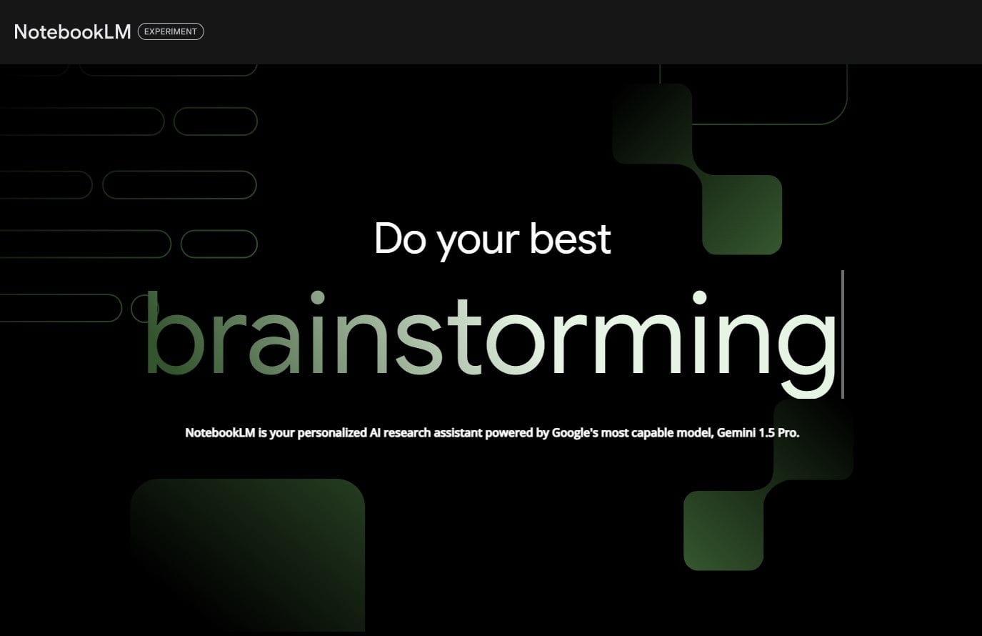 "Czarny ekran z napisem NotebookLM (EXPERIMENT) w lewym górnym rogu. W centrum napisy "Do your best brainstorming" oraz "NotebookLM is your personalized AI research assistant powered by Google’s most capable model, Gemini 1.5 Pro."."