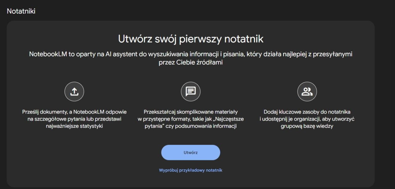 Utwórz swój pierwszy notatnik. Prześlij dokumenty, a NotebookLM odpowie na szczegółowe pytania lub przedstawi najważniejsze statystyki. Przekształć skomplikowane materiały w przystępne formaty, takie jak „Najczęstsze pytania” czy podsumowania informacji. Dodaj kluczowe zasoby do notatnika i udostępnij je organizacji, aby utworzyć grupową bazę wiedzy.